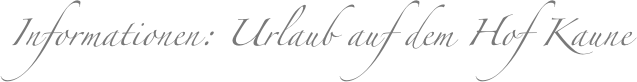 Informationen: Urlaub auf dem Hof Kaune